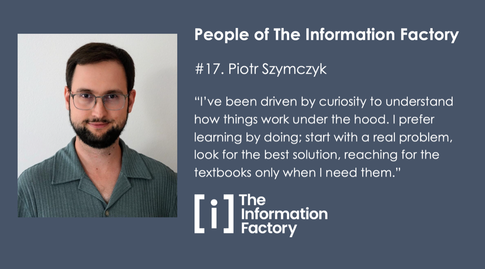 People of The Information Factory 17 - Piotr Szymczyk